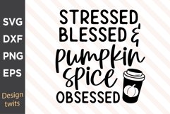 Stressed Blessed And Pumpkin Spice Obsessed SVG Product Image 1