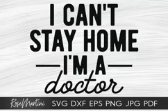 I Can't Stay Home I'm A Doctor SVG Essential Worker Medical Product Image 1