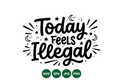 Hand Lettered Today Feels Illegal SVG Design Product Image 1