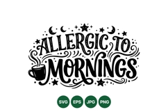 Funny Allergic To Mornings Coffee Quote SVG Product Image 1
