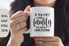 If You Met My Family You Would Understand, Humor Svg Product Image 1