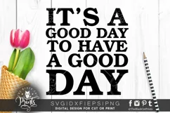 It's a good day to have a good day SVG DXG PNG EPS Product Image 1