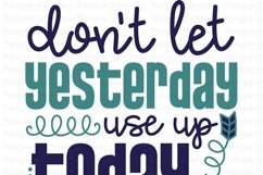 Don't Let Yesterday Use Up Today - SVG Clipart, Printable Product Image 2