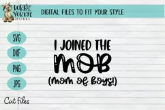 I Joined the MOB, Mom Of Boys, Boy, Mama, SVG Cut File Product Image 1