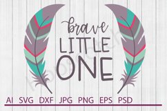Brave Little One SVG, Feather SVG, DXF File, Cuttable File Product Image 1