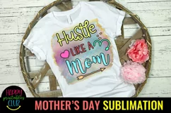 Hustle Like a Mom Sublimation I Mothers Day Sublimation Product Image 1
