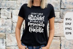 I Don't Have An Attitude! I Have A Personality You Can't Product Image 1