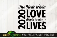 2020 SVG - The Year When Love fought to Save Lives Quote SVG Product Image 3