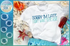 Sorry I'm Late I Don't Want To Be Here Funny Quote SVG Product Image 1