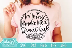 Mothers Day SVG | Mom Quote | Moms Make Life Beautiful Product Image 4