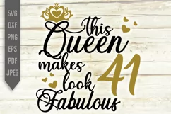 41st Birthday Svg. This Queen makes 41 look Fabulous Svg. Product Image 2