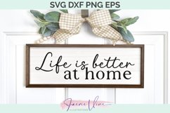 Home Sign - Life is better at home SVG DXF PNG EPS Product Image 1