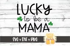 Lucky To Be A Mama - St Patrick's Day SVG PNG DXF Cut Files Product Image 2