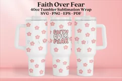 faith over fear bible verse 40oz quencher tumbler sublimation full wrap SVG high resolution transparent background