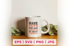 HAVE FAITH YOU ARE CAPABLE OF GREAT THINGS Faith Quote Product Image 1