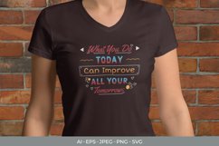 What You Do Today Can Improve All Your Tomorrow SVG Product Image 1