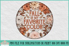 Fall Is My Favorite Color Floral Round Sign Sublimation