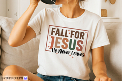 Fall For Jesus He Never Leaves Christian Fall Quote SVG PNG Product Image 2