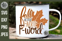 Fall is my favorite F word snarky fall quote.  Example project idea shown on a white camping coffee mug