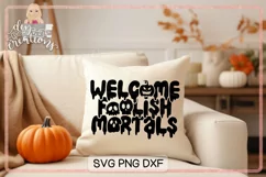Welcome Foolish Mortals - SVG & PNG for sublimation Product Image 3