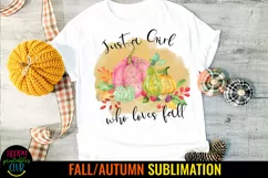 Just a Girl Who Loves Fall I Fall Sublimation I Autumn