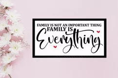 family is not,an important thing,it's everything svg,funny shirt svg,family reunion svg,home sign design,printable wall art,love my family,the most important,thing in my life,love my husband,and kids svg,mom life svg