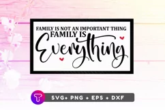 family is not,an important thing,it's everything svg,funny shirt svg,family reunion svg,home sign design,printable wall art,love my family,the most important,thing in my life,love my husband,and kids svg,mom life svg