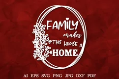 Family makes this house a home | Family Quote SVG Product Image 1