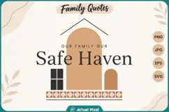 Family Quotes Our Family Our Safe Haven Product Image 1