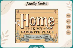 Family Quotes Home is my Favorite Place Product Image 1