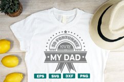 Father&#039;s day Quotes SVG | So fortunate you&#039;re my dad Product Image 1