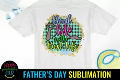 Dad Life is Best Life Sublimation I Father's Day Sublimation Product Image 1