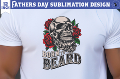 Fathers Day Sublimation Design | born to Beard, dad skull Product Image 1