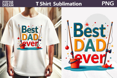 Best Dad Ever Sublimation | Father&#039;s Day T Shirt Design Product Image 1