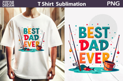 Best Dad Ever Sublimation | Father&#039;s Day T Shirt Design Product Image 1