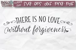 There is no love without forgiveness SVG, Christian Sign SVG Product Image 2