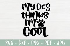 My Dog Thinks I'm Cool - Funny Dog SVG Product Image 2
