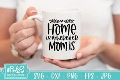 Mothers Day SVG | Home Is Wherever Mom Is | Mom SVG Product Image 4