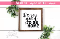 It's So Good To Be Home - SVG DXF PNG Cut files & Clipart Product Image 2