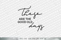 These Are The good Old Days SVG | Farmhouse Sign SVG | dxf a Product Image 2