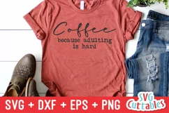 Coffee SVG | Coffee Because Adulting Is Hard | Shirt Design Product Image 1