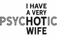 I Have A Very Psychotic HOT Wife - Husband Shirt - SVG DXF Product Image 3