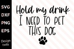Hold my drink I need to pet this dog SVG Product Image 2