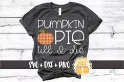 Pumpkin Pie Till I Die - Fall SVG PNG DXF Cut Files Product Image 1