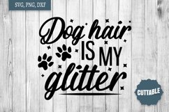 Dog quote SVG, Dog hair is my Glitter cut file quote Product Image 1