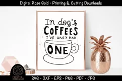 In Dog Coffees I've Only Had One - Funny Coffee SVG, Dog SVG Product Image 1