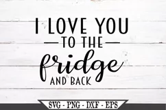 I Love You To The Fridge And Back SVG Product Image 2