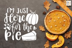 I&#039;m Just Here For The Pie, Fall Autumn Quotes SVG Product Image 1