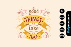 Good Things Take Time Hand Drawn Lettering Product Image 1