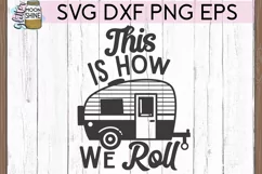 This Is How We Roll Camper SVG DXF PNG EPS Cutting Files Product Image 3